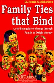 Family Ties That Bind: A Self-Help Guide to Change Through Family of Origin Therapy (Self-Counsel Personal Self-Help)