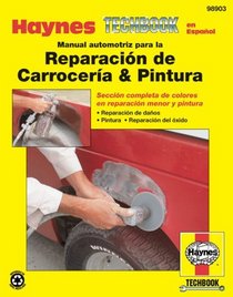 Manual automotriz para la Reparacion de Carroceria & Pintura Haynes Techbook (Haynes Manuals) (Spanish Edition)