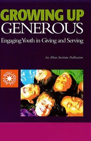 Growing Up Generous: Engaging Youth in Giving and Serving