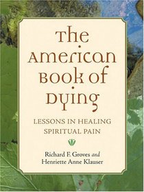 The American Book of Dying: Lessons In Healing Spiritual Pain