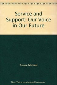 Service and Support: Our Voice in Our Future