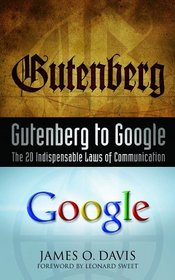 Gutenberg to Google: The 20 Indispensable Laws Of Communication