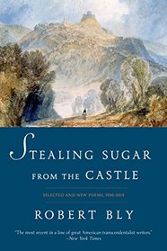 Stealing Sugar from the Castle: Selected and New Poems 1950-2013