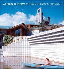 Alden B. Dow: Midwestern Modern