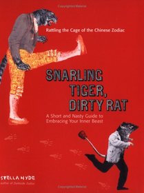 Snarling Tiger, Dirty Rat: A Short and Nasty Guide to Embracing  Your Inner Beast