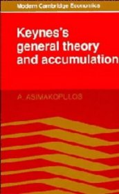 Keynes's General Theory and Accumulation (Modern Cambridge Economics S.)