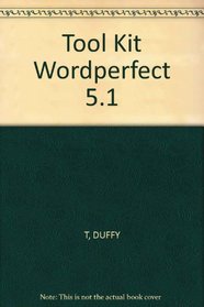 Tool Kit: WordPerfect 5.1 (Duffy Series in Microcomputer Applications)
