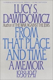 From That Place and Time : A Memoir, 1938-1947