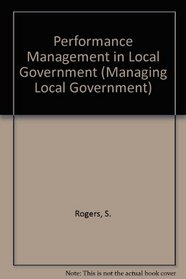 Performance Management in Local Government (Longman & Local Government Training Board series: managing local government)