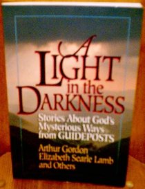 A Light in the Darkness: Stories About God's Mysterious Ways from Guideposts
