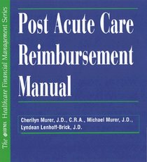 Post Acute Care Reimbursement Manual (Hfma Healthcare Financial Management Series)