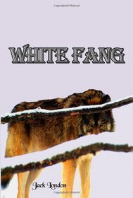 White Fang: Jack London's Masterpiece (Timeless Classic Books)