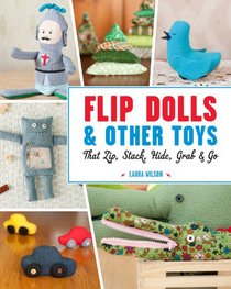 Flip Dolls and Other Toys That Zip, Stack, Hide, Grab & Go