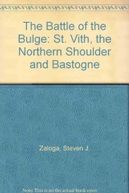 The Battle of the Bulge: St. Vith, the Northern Shoulder and Bastogne (The History Channel, American History Archives)
