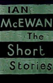 Ian McEwan: The Short Stories