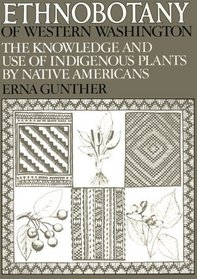 Ethnobotany of Western Washington the Knowledge and (Publications in Anthropology Series: No. X)