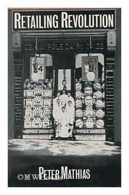 Retailing revolution : a history of multiple retailing in the food trades based upon the Allied Suppliers group of companies