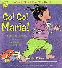 Go! Go! Maria!: What It's Like To Be 1 (Harris, Robie H. Growing Up Stories, 2.)