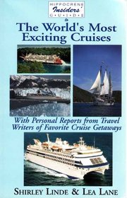 Insiders' Guide to the World's Most Exciting Cruises: With Personal Reports from Travel Writers on Cruise Getaways (Hippocrene Insiders Guide)