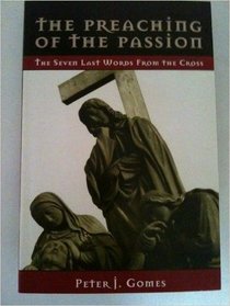 The Preaching of the Passion: The Seven Last Words From the Cross
