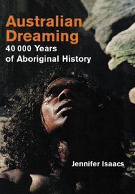 Australian Dreaming: 40,000 years of Aboriginal History