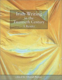 Irish Writing in the Twentieth Century: A Reader