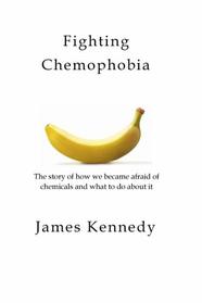 Fighting Chemophobia: A survival guide against marketers who capitalise on our innate fear of chemicals for financial and political gain
