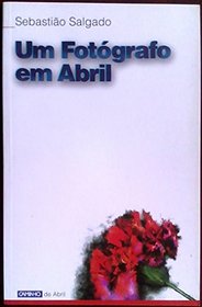 Um fotografo em Abril (Caminho de Abril) (Portuguese Edition)