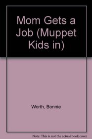 Mom Gets a Job (Muppet Kids in)