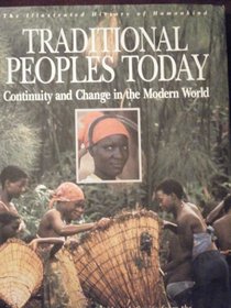 Traditional Peoples Today: Continuity and Change in the Modern World (Illustrated History of Humankind, Vol. 5)