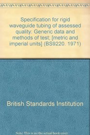 Specification for rigid waveguide tubing of assessed quality: Generic data and methods of test; [metric and imperial units] (BS9220. 1971)