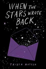 When the Stars Wrote Back: Poems