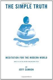 The Simple Truth: Meditation and Mindfulness for the Modern World.