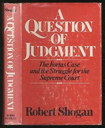 A Question of Judgment: The Fortas Case and the Struggle for the Supreme Court.