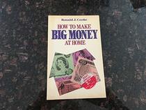 How to Make Big Money at Home
