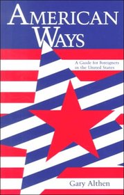 American Ways: A Guide for Foreigners in the United States