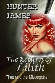 The Return Of Lilith: Time And The Misbegotten