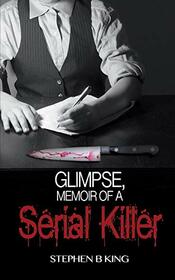 Glimpse, Memoir of a Serial Killer (Deadly Glimpses)