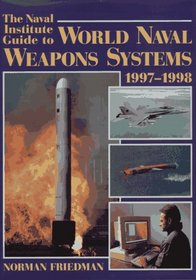 The Naval Institute Guide to World Naval Weapons Systems, 1997-1998 (Naval Institute Guide to World Naval Weapons Systems)