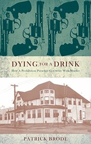 Dying for a Drink: How a Prohibition Preacher Got Away with Murder
