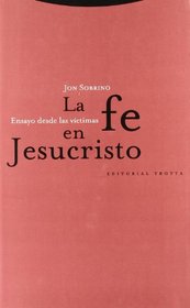 Fe En Jesucristo, La - Ensayo Desde Las Victimas (Spanish Edition)