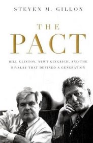 The Pact: Bill Clinton, Newt Gingrich, and the Rivalry that Defined a Generation