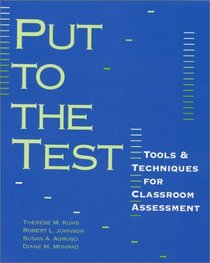 Put to the Test: Tools  Techniques for Classroom Assessment