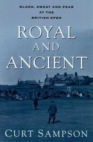 Royal and Ancient : Blood, Sweat, and Fear at the British Open