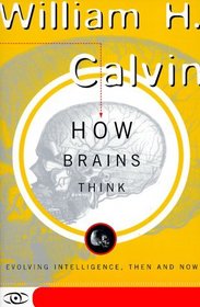 How Brains Think: Evolving Intelligence, Then and Now (Science Masters)