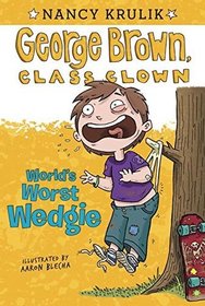 World's Worst Wedgie (George Brown, Class Clown, Bk 3)