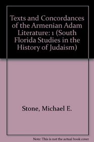 Texts and Concordances of the Armenian Adam Literature: Vol. I, Genesis 1 4, Penitence of Adam, Book of Adam