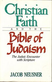 Christian faith and the Bible of Judaism: The Judaic encounter with Scripture