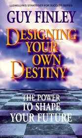 Designing Your Own Destiny (Llewellyn's Strategies for Success)