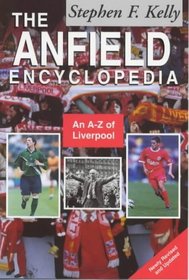 The Anfield Encycolpedia: An A-Z of Liverpool Fc